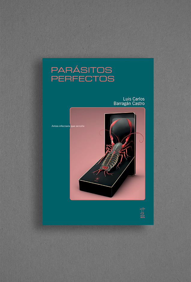 Tapa de  – Parasitos Perfectos - Luis Carlos Barragán Castro [Caja Negra Editora]